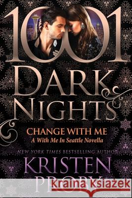 Change With Me: A With Me in Seattle Novella Kristen Proby 9781951812720 Evil Eye Concepts Incorporated - książka