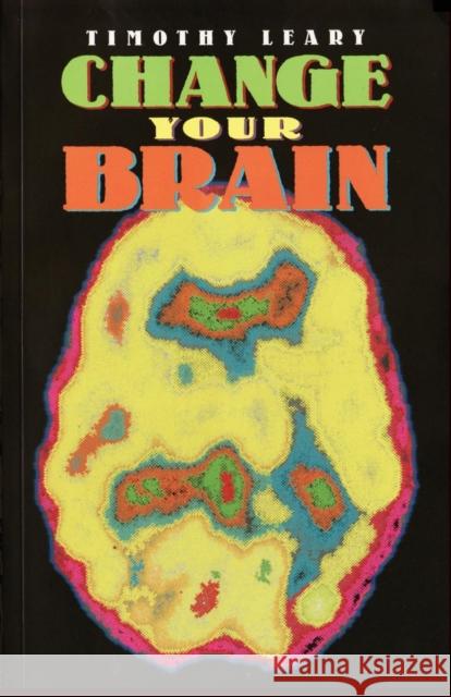 Change Your Brain Timothy (Francis) Leary Beverly Potter 9781579510176 Ronin Publishing (CA) - książka