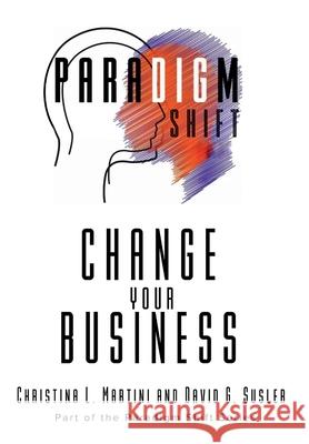 Change Your Business Christina L. Martini David G. Susler 9781961185838 In Omnia Paratus Publishing LLC - książka