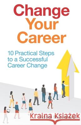 Change Your Career: 10 Practical Steps to a Successful Career Change Adora Ikwuemesi 9781916503700 Maxhouse Media - książka