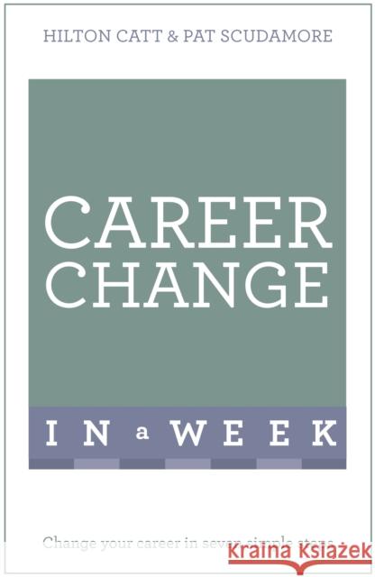 Change Your Career in a Week Hilton Catt 9781473607705 Teach Yourself - książka