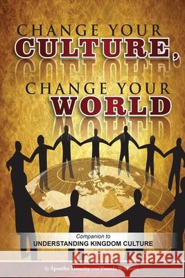 Change Your Culture, Change Your World: Companion to Understanding Kingdom Culture Apos Timothy L. Williams Apos Pamela Kelly Williams 9780615424002 Touch N Lives Around the World LLC - książka