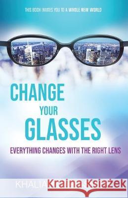 Change Your Glasses: Everything Changes With The Right Lens Ronnie J. Wells Khaliah Carr-Smith 9781089769415 Independently Published - książka