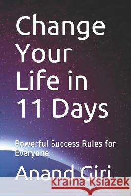 Change Your Life in 11 Days: Powerful Success Rules for Everyone Anand Giri 9781723753176 Independently Published - książka