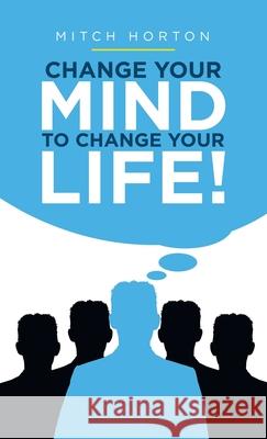 Change Your Mind to Change Your Life! Mitch Horton 9781664239357 WestBow Press - książka