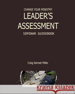 Change Your Ministry Leader's Assessment Seminar Guidebook Craig Kennet Miller 9781070488127 Independently Published - książka