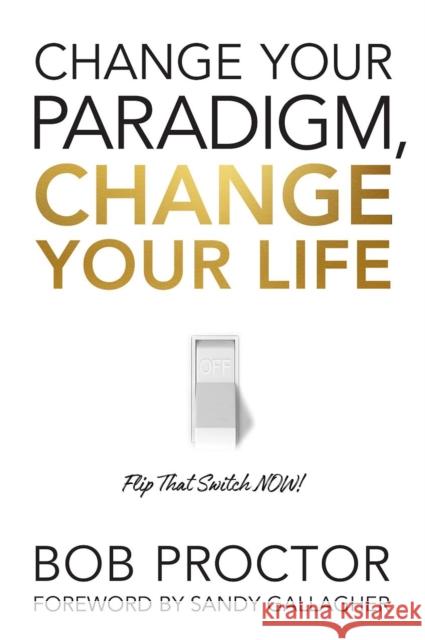 Change Your Paradigm, Change Your Life Bob Proctor 9781722505233 G&D Media - książka
