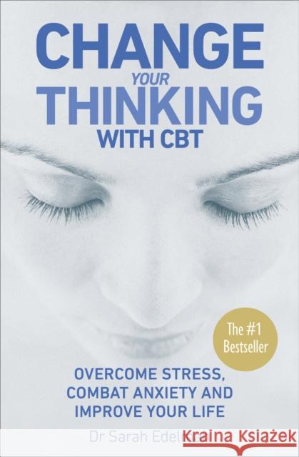 Change Your Thinking with CBT: Overcome stress, combat anxiety and improve your life Sarah Edelman 9780091906955  - książka