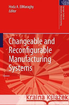 Changeable and Reconfigurable Manufacturing Systems Hoda A. Elmaraghy 9781848820661 Springer - książka