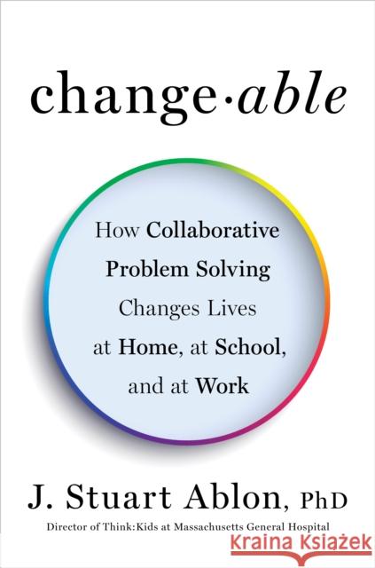Changeable: The Surprising Science Behind Helping Anyone Change J. Stuart Ablon 9780143129011 Tarcherperigee - książka