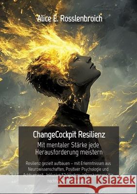 ChangeCockpit Resilienz -  Mit mentaler Stärke jede Herausforderung meistern Rosslenbroich, Alice E. 9783384660589 ChangeCockpit - książka