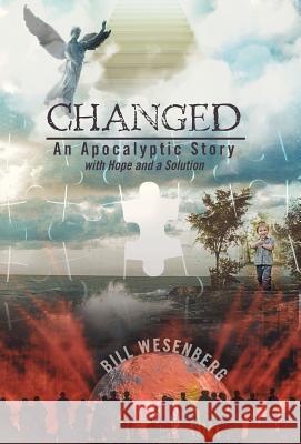 Changed: An Apocalyptic Story with Hope and a Solution Wesenberg, Bill 9781475971804 iUniverse.com - książka