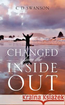 Changed From The Inside Out: Loving God Swanson, C. D. 9781432790226 Outskirts Press - książka