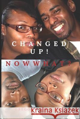 Changed Up! Now What? Gregory Curry Teaira Curry 9781099676901 Independently Published - książka