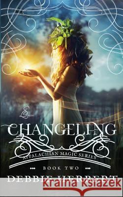 Changeling: An Appalachian Magic Novel Debbie Herbert 9781517431273 Createspace - książka