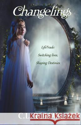 Changelings C. L. Roman 9781717102034 Createspace Independent Publishing Platform - książka