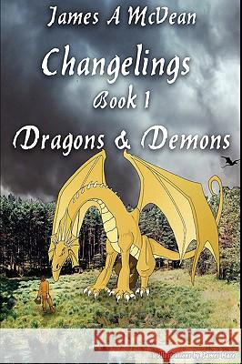 Changelings Book 1 Dragons & Demons James A. McVean 9781847539847 Lulu.com - książka