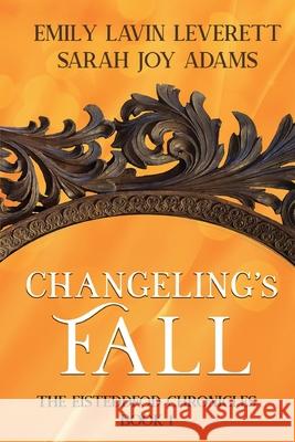 Changeling's Fall Sarah Joy Adams Emily Lavin Leverett 9781946926173 Falstaff Books, LLC - książka