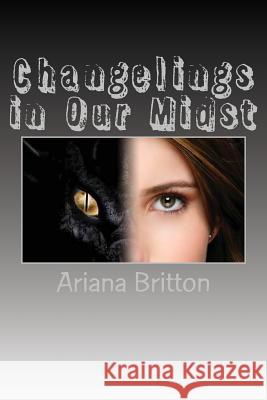 Changelings in Our Midst Ariana Britton 9781500327927 Createspace - książka