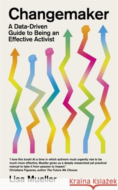 Changemaker: A Data-Driven Guide to Being an Effective Activist Professor Lisa Mueller 9781804441268 Footnote Press Ltd - książka