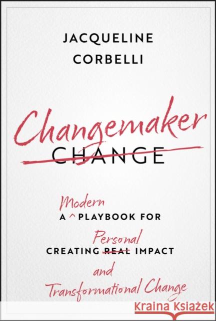 Changemaker: A Modern Playbook for Creating Personal Impact and Transformational Change Jacqueline Corbelli 9781394305346 Wiley - książka
