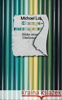 Changemanagement: Bilder eines Werkzeugs Michael Lapp 9783759714084 Bod - Books on Demand - książka