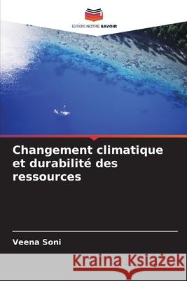 Changement climatique et durabilit? des ressources Veena Soni 9786207610266 Editions Notre Savoir - książka