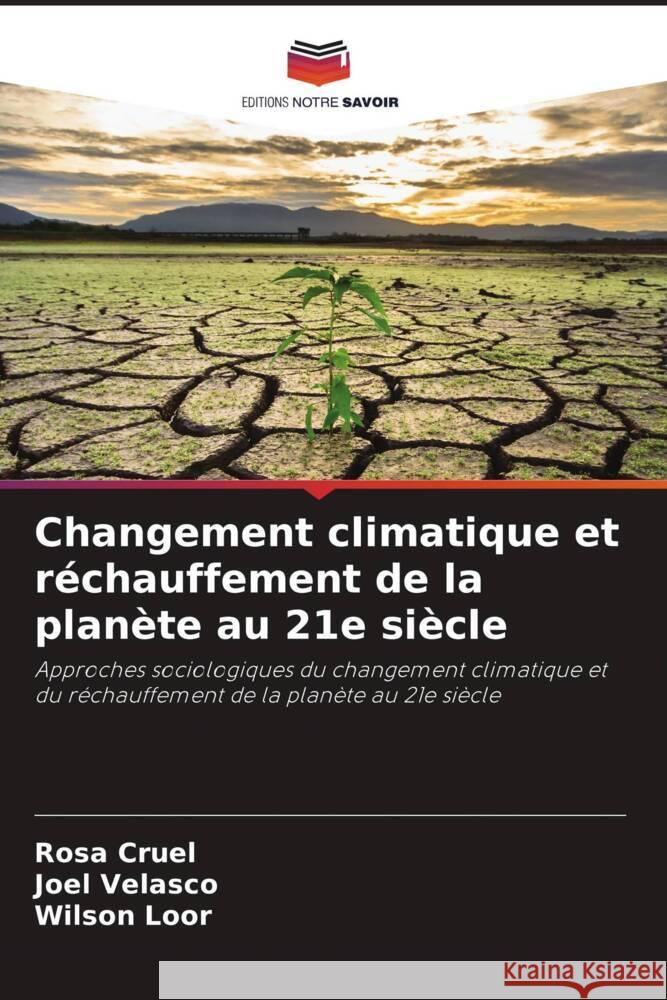 Changement climatique et réchauffement de la planète au 21e siècle Cruel, Rosa, Velasco, Joel, Loor, Wilson 9786204611501 Editions Notre Savoir - książka