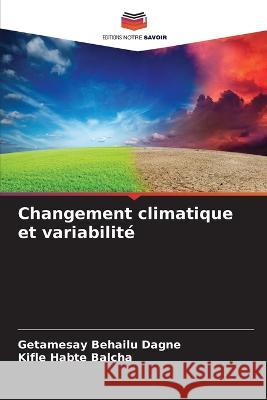 Changement climatique et variabilite Getamesay Behailu Dagne Kifle Habte Balcha  9786206127505 Editions Notre Savoir - książka