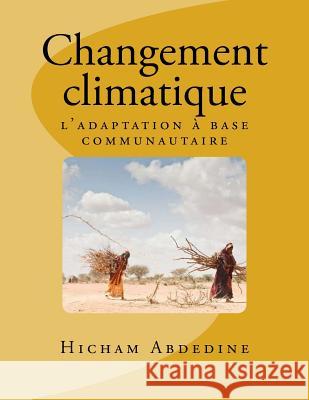 Changement climatique: l'adaptation à base communautaire Abdedine, Hicham 9781518802560 Createspace - książka