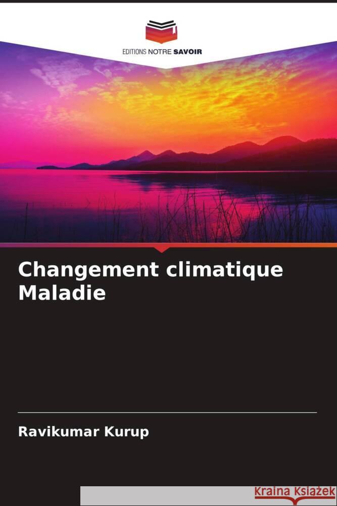 Changement climatique Maladie Kurup, Ravikumar 9786204634005 Editions Notre Savoir - książka