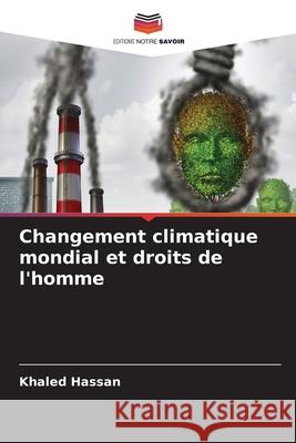 Changement climatique mondial et droits de l'homme Khaled Hassan 9786207655922 Editions Notre Savoir - książka