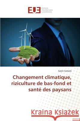 Changement Climatique, Riziculture de Bas-Fond Et Santé Des Paysans Camara-S 9783841749215 Editions Universitaires Europeennes - książka