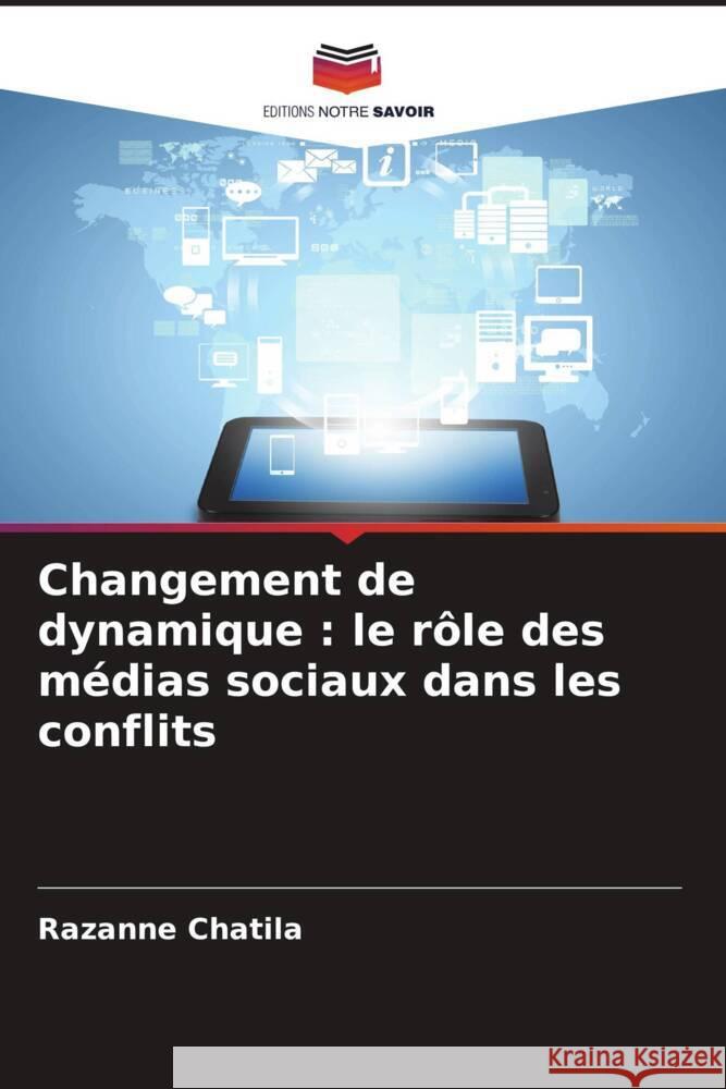 Changement de dynamique: le r?le des m?dias sociaux dans les conflits Razanne Chatila 9786208053192 Editions Notre Savoir - książka