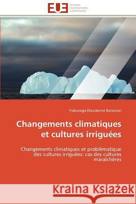 Changements Climatiques Et Cultures Irriguées Bationon-Y 9786131593017 Editions Universitaires Europeennes - książka