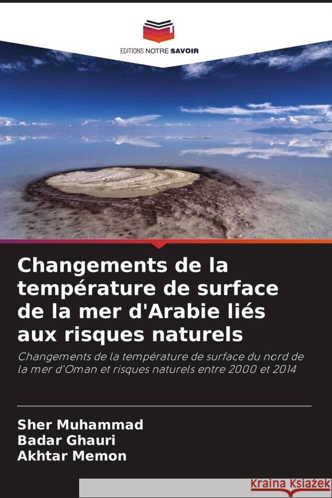 Changements de la température de surface de la mer d'Arabie liés aux risques naturels Muhammad, Sher, Ghauri, Badar, Memon, Akhtar 9786206445609 Editions Notre Savoir - książka
