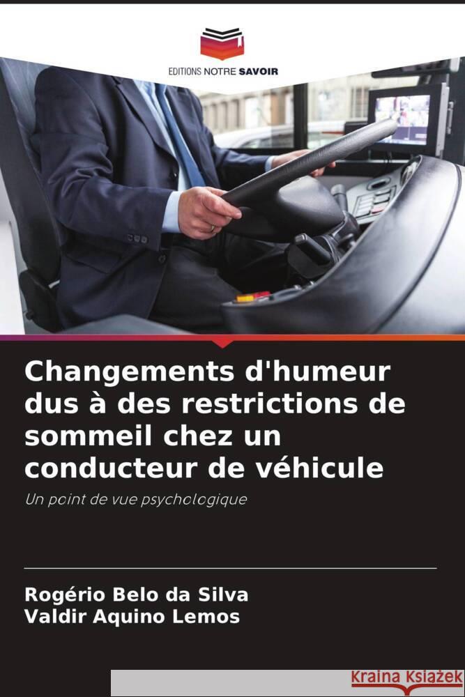 Changements d'humeur dus à des restrictions de sommeil chez un conducteur de véhicule Belo da Silva, Rogério, Aquino Lemos, Valdir 9786206343691 Editions Notre Savoir - książka