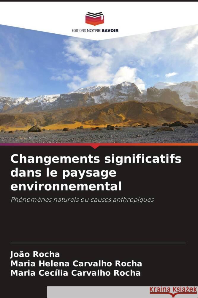 Changements significatifs dans le paysage environnemental Rocha, João, Carvalho Rocha, Maria Helena, Carvalho Rocha, Maria Cecília 9786208350970 Editions Notre Savoir - książka