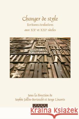 Changer de style: Écritures évolutives aux XXe et XXIe siècles Sophie Jollin-Bertocchi, Serge Linarès 9789004413504 Brill - książka