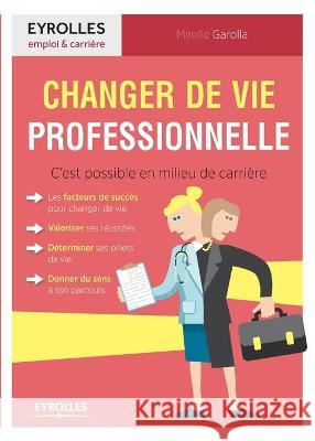 Changer de vie professionnelle: C'est possible en milieu de carrière Mireille Garolla 9782212561739 Eyrolles Group - książka