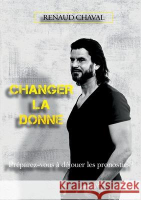 changer la donne: déjouez les pronostics ! Chaval, Renaud 9782322155194 Books on Demand - książka