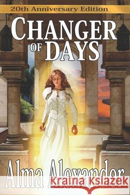 Changer of Days: 20th Anniversary Edition Alma Alexander 9781611389357 Book View Cafe - książka