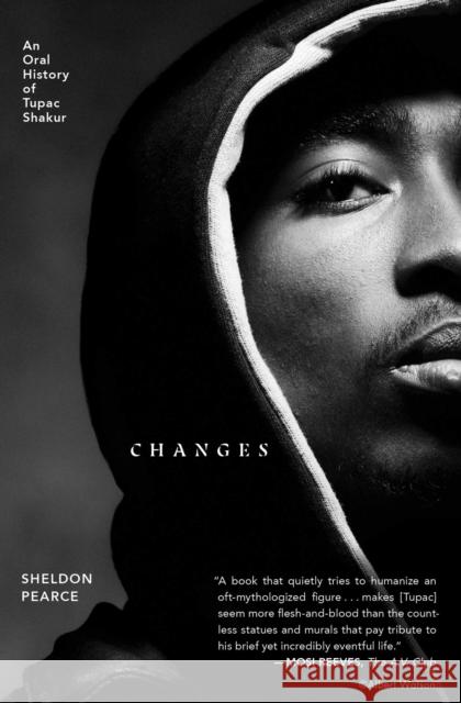 Changes: An Oral History of Tupac Shakur Sheldon Pearce 9781982170479 Simon & Schuster - książka