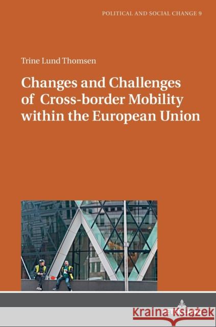 Changes and Challenges of Cross-Border Mobility Within the European Union Lund Thomsen, Trine 9783631814383 Peter Lang AG - książka