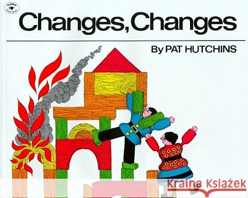 Changes, Changes Pat Hutchins 9780689711374 Aladdin Paperbacks - książka