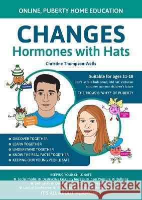 Changes-Hormones with Hats - Puberty - Home Learning: Online, Puberty Home Educatiion Christine Thompson-Wells 9780645728415 Books for Reading on Line.com - książka