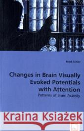 Changes in Brain Visually Evoked Potentials with Attention Mark Schier 9783639035841 VDM Verlag - książka