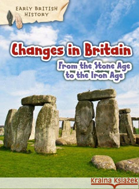 Changes in Britain from the Stone Age to the Iron Age Throp, Claire 9781406291117 Capstone Global Library Ltd - książka