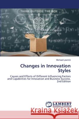 Changes in Innovation Styles Lewrick, Michael 9786208480578 LAP Lambert Academic Publishing - książka