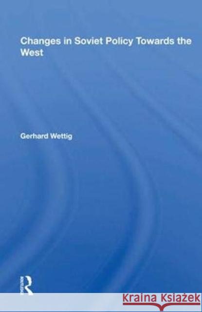 Changes in Soviet Policy Towards the West Gerhard Wettig 9780367012533 Taylor and Francis - książka